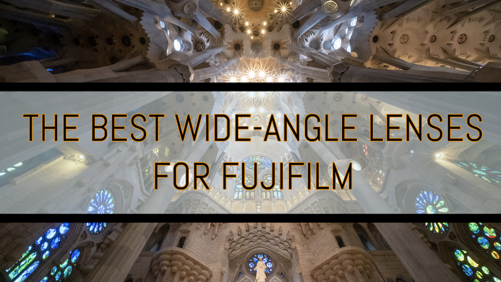 best wide angle lenses fujifilm xt3
